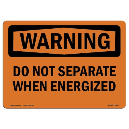 OSHA WARNING Sign, Do Not Separate When Energized, 14in X 10in Decal